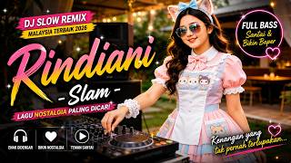 Best Malaysian DJs of 2026 | Rindiani - Slam Slow Remix Full Bass Relaxing