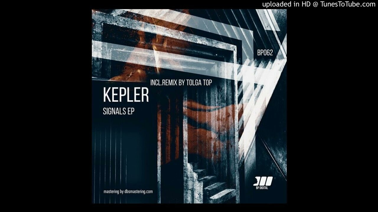 Kepler - Signals (Original Mix)  [BP Digital - BP062] auf YouTube ansehen