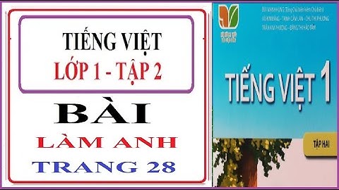 LÀM ANH - TIẾNG VIỆT 1 TẬP 2 TRANG 28 - 29 | SÁCH KẾT NỐI TRI THỨC VỚI CUỘC SỐNG