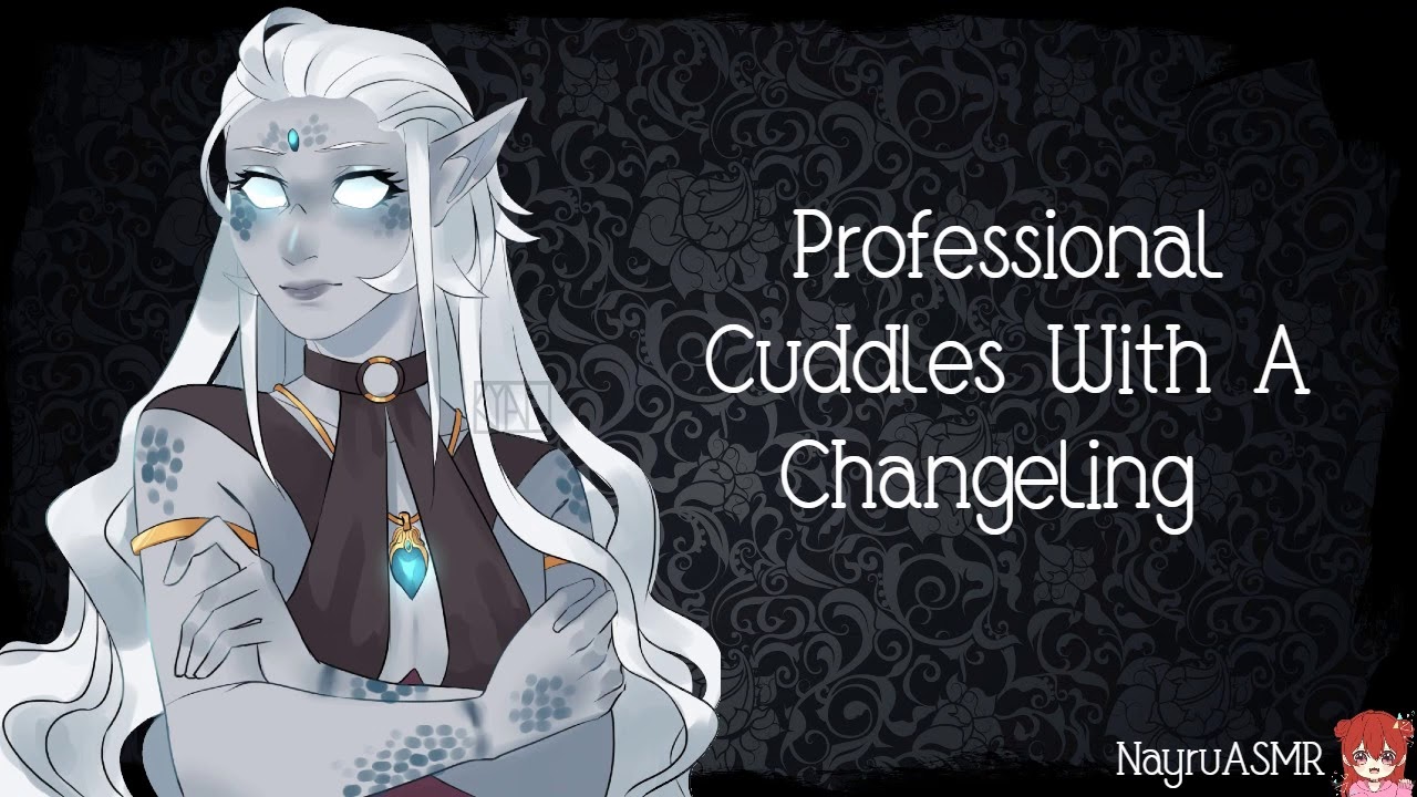Professional Cuddles With A Changeling (Cuddles)(Respect)(Fantasy)(ASMR)