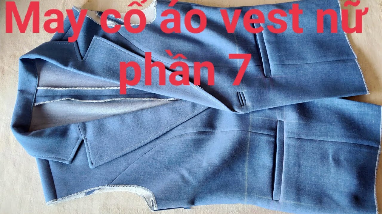tiệm may vest 2022 New #19 #cachmaycoaovestnucoveroi phần7/ Hướng dẫn may cổ áo vest nữ /học may hoàn chỉnh áo vest nữ
