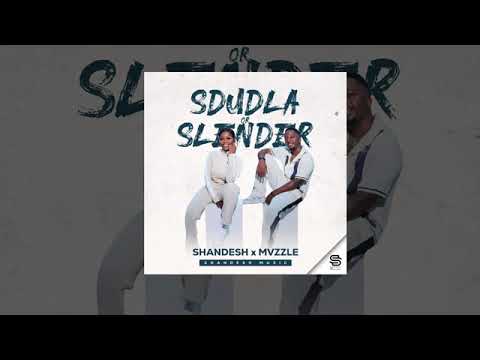 (Sdudla or Slender) Shandesh & MVZZLE