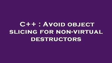 C++ : Avoid object slicing for non-virtual destructors