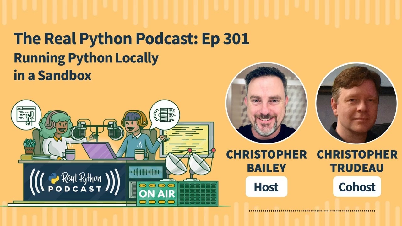 Running Python Locally in a Sandbox | Real Python Podcast #301