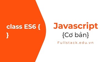 Classes trong JavaScript ES6