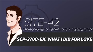 (OFFICIAL) SCP-2700-EX: What I Did For Love