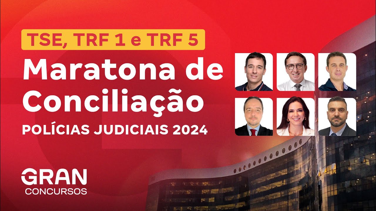 Concursos TSE, TRF 1 e TRF 5: Maratona de Conciliação para Polícias Judiciais 2024