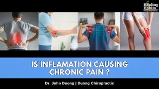 Why Inflammation Is the Hidden Cause of Chronic Pain | Dr. John Duong – Duong Chiropractic