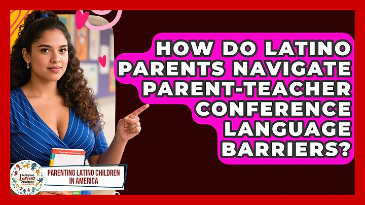 How Do Latino Parents Navigate Parent-teacher Conference Language Barriers?