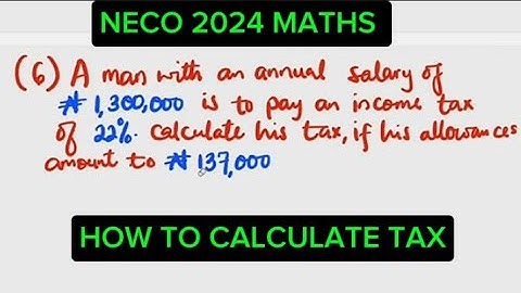 NECO 2024 MATHS EXAM | How To Calculate Tax