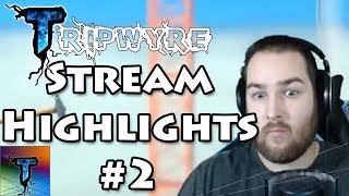 Tripwyre Stream Highlights & Funny Moments #2