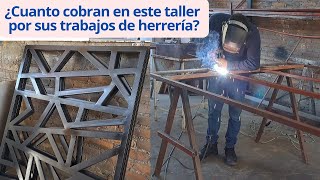 ¿Cuánto cobran por los trabajos de herrería en este taller?. CONOCIENDO UN TALLER DE HERRERIA.