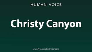 How To Pronounce Christy Canyon