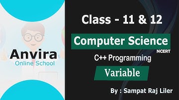 Class 11th & 12th | Computer Science | Variable ( C++ ) | 2021 | By Sampat Raj Liler