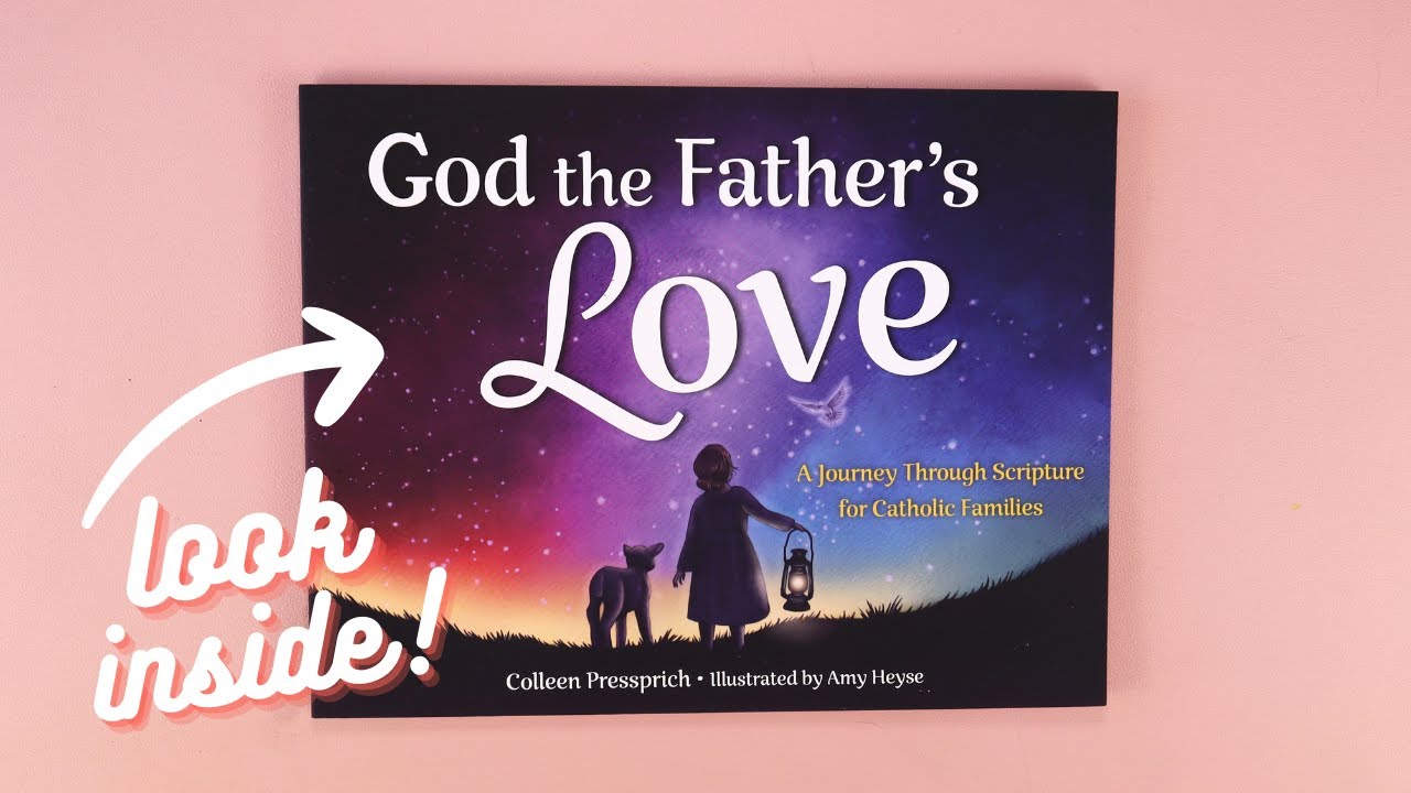 God the Father's Love: A Journey Through Scripture for Catholic Families by Colleen Pressprich