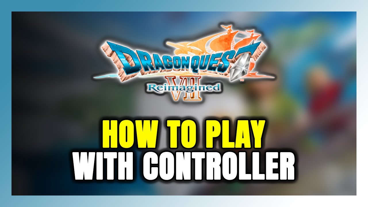 How to Play DRAGON QUEST 7 Reimagined With Controller on PC! - YouTube
