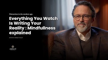 Mastering your attention over distraction - The Game of mind - Shaykh Hamza Yusuf