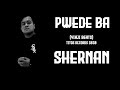 PWEDE BA - SHERNAN (Official Audio)