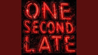 One Second Late