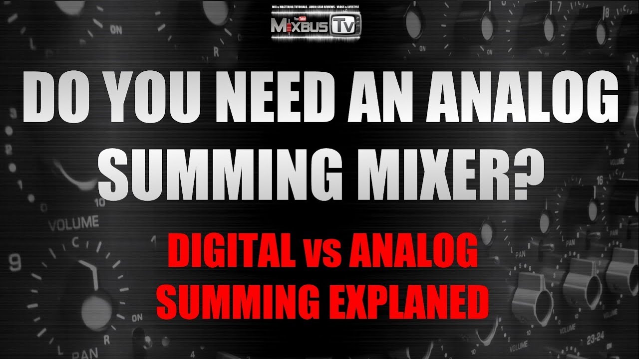 pisk billede skive Do you need an Analog Summing Mixer? Analog Summing vs Digital Explained -  YouTube