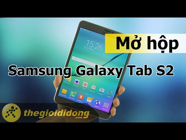 Mở hộp và Trên tay nhanh Samsung Galaxy Tab S2 | www.thegioididong.com
