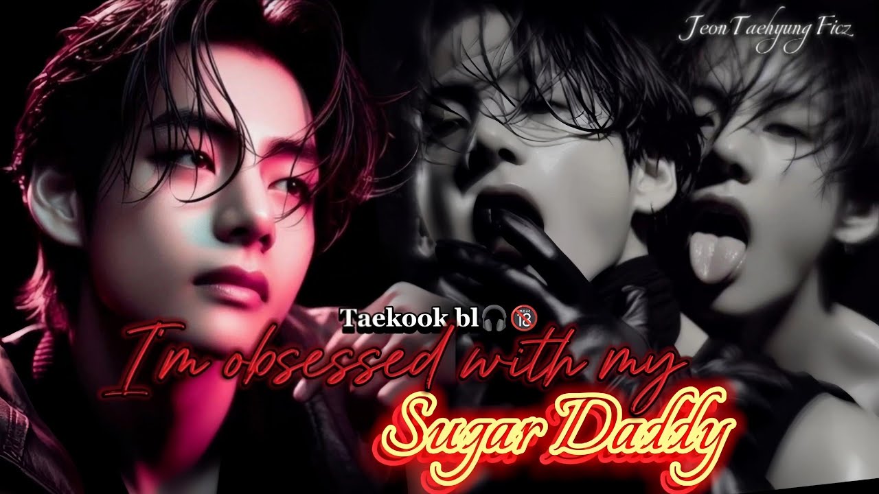 𝐈'𝐦 𝐨𝐛𝐬𝐞𝐬𝐬𝐞𝐝 𝐰𝐢𝐭𝐡 𝐦𝐲 𝐒𝐮𝐠𝐚𝐫 𝐃𝐚𝐝𝐝𝐲 ❤️‍🔥🦋||𝑨𝒈𝒆 𝑮𝒂𝒑 𝒇𝒇 || 𝑻𝒂𝒆𝒌𝒐𝒐𝒌 𝒃𝒍🐰🐻 || #JeonTaehyung Ficz
