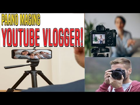 Paano maging isang vlogger / youtube vlogger