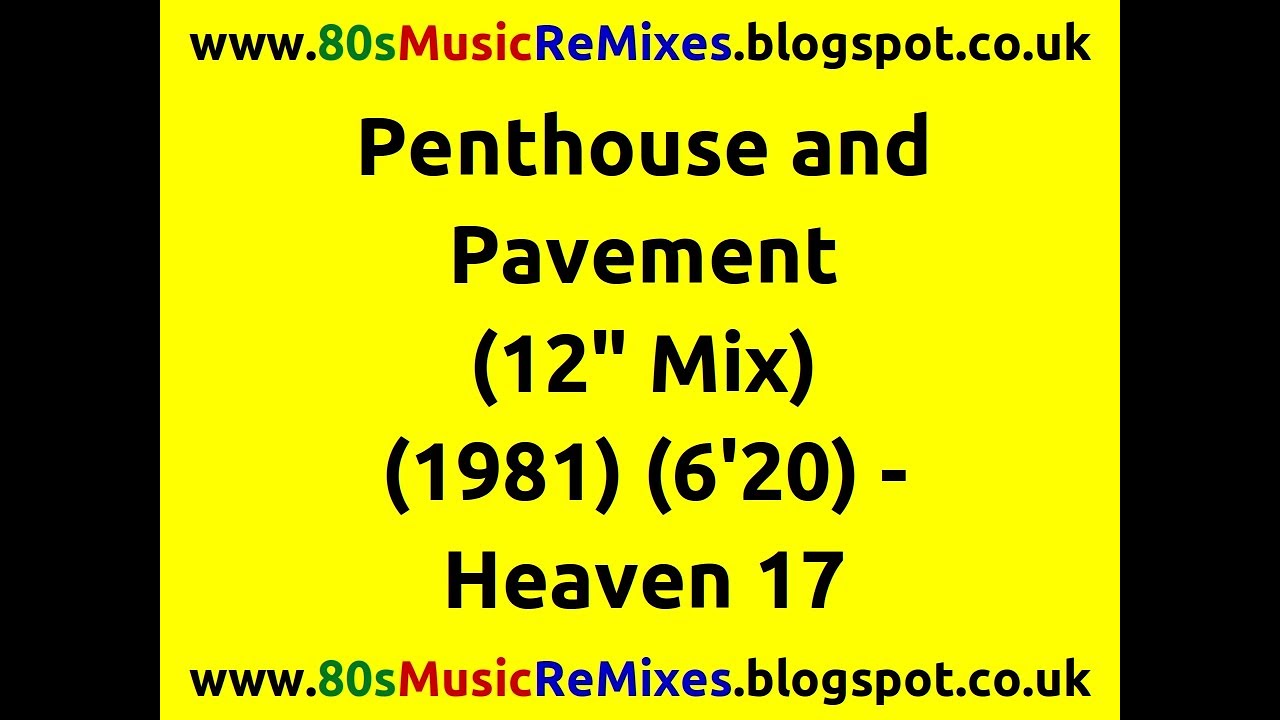 Watch Penthouse and Pavement (12" Mix) - Heaven 17 | 80s Club Mixes | 80s Club Music | 80s Dance Music on YouTube Watch Penthouse and Pavement (12" Mix) - Heaven 17 | 80s Club Mixes | 80s Club Music | 80s Dance Music on YouTube