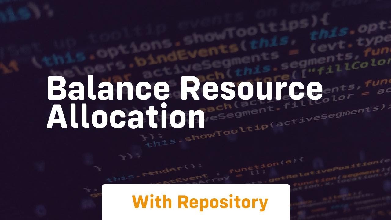 Balance resource allocation
