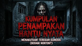 KUMPULAN PENAMPAKAN HANTU NYATA..