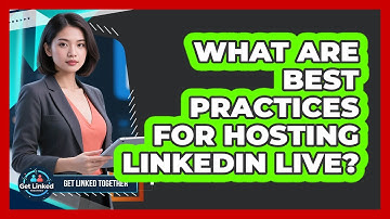 What Are Best Practices For Hosting LinkedIn Live?