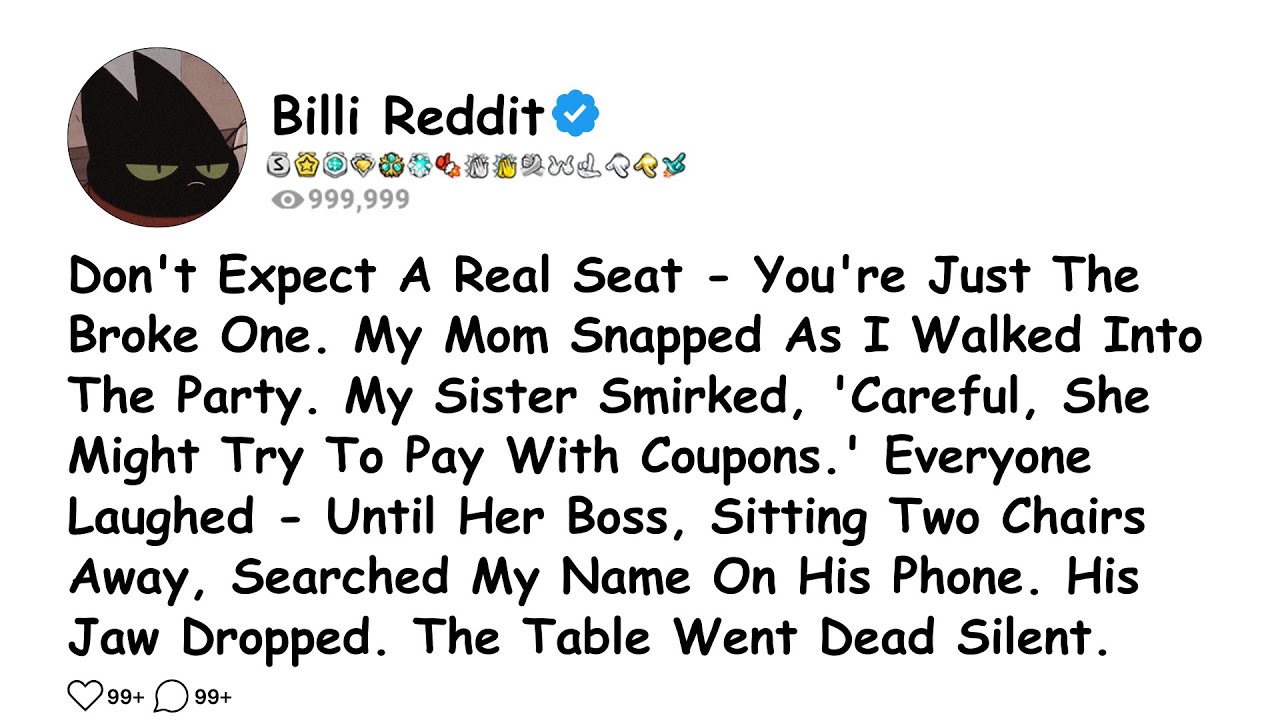 Don't Expect A Real Seat - You're Just The Broke One. My Mom Snapped As I Walked Into The Party. My.