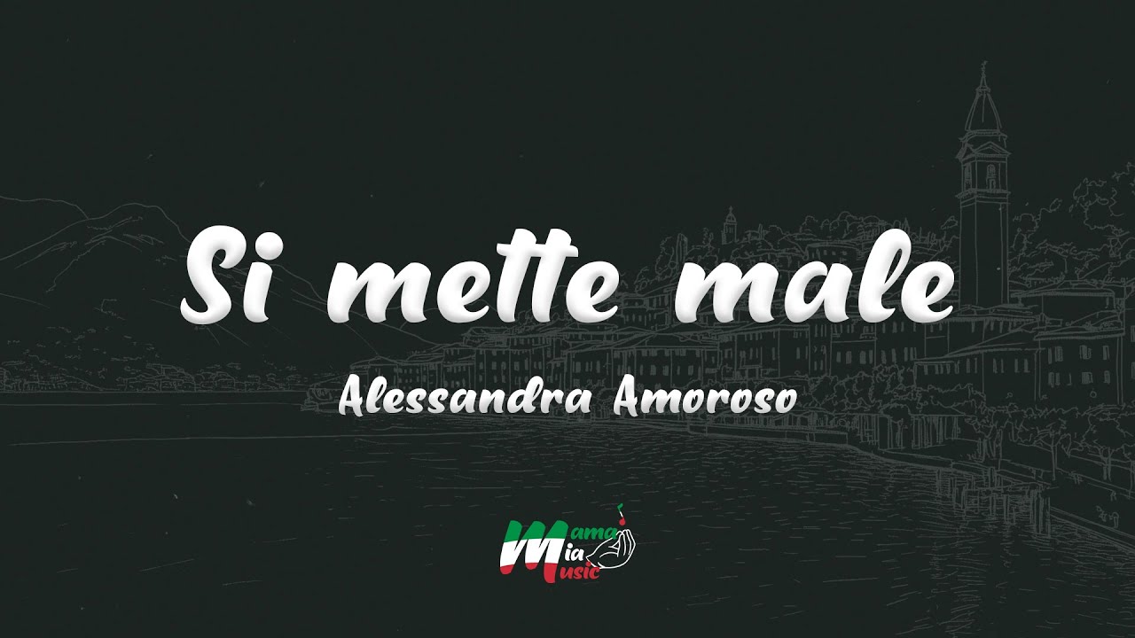 Alessandra Amoroso - Si mette male (Testo / Lyrics)