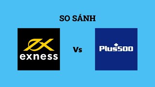 So sánh sàn Exness với Plus500 - Sàn forex nào tốt nhất? Nên giao dịch tại sàn nào?