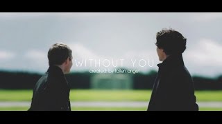 Without You | Johnlock [Summer Break Project]