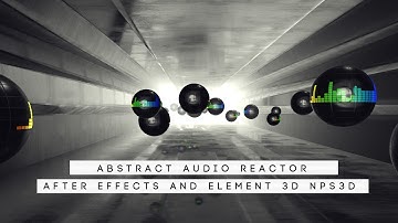 ABSTRACT AUDIO REACTOR| ELEMENT 3D AND AFTER EFFECTS | NPS3D