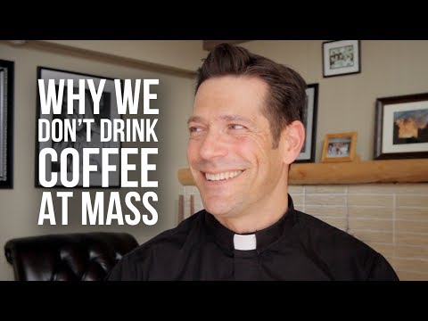 Why We Don't Drink Coffee at Mass