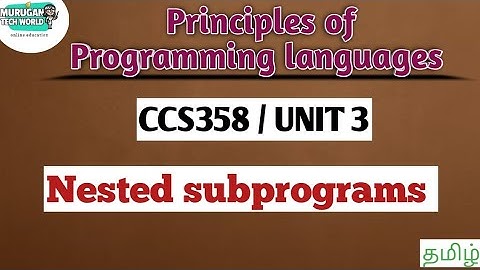 Nested subprograms in principles of Programming languages tamil||CCS358||Anna University syllabus.