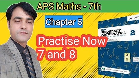 PRACTISE NOW 7 and 8 II Chap 04 II APS Maths 7th II New Secondary Mathematics Book 2