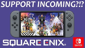 Square Enix Nintendo Switch SUPPORT INCOMING !? Kingdom Hearts , Tomb Raider? FF VII ?| DC Talk