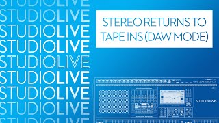 How to set up Stereo Returns to Tape Ins on StudioLive Series III (DAW Mode)
