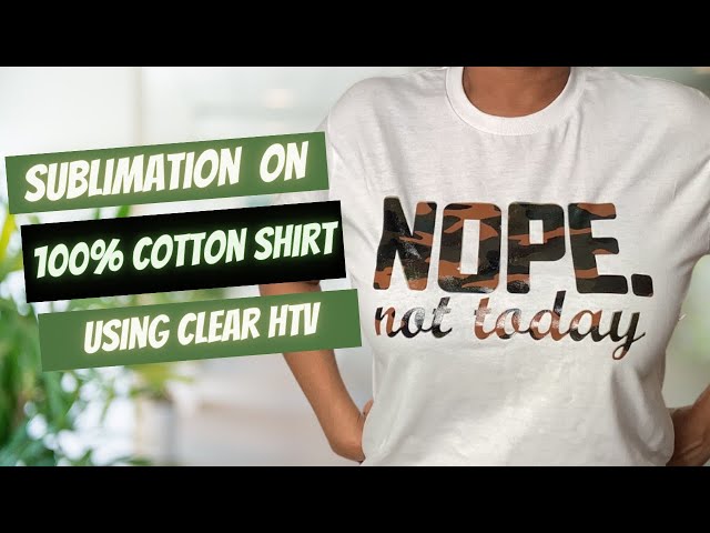 How to Sublimation 100% Cotton with Clear HTV (Heat Transfer Vinyl) 