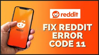 How To Fix Reddit Error Code 11 (2023)?