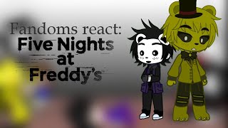 FANDOMS REACT TO: Fnaf. 2/5