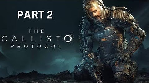 WHY IS THERE SO MANY JUMPSCARES / THE CALLISTO PROTOCOL PART 2 WALKTHROUGH