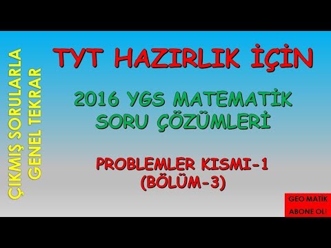 2016 Ygs Matematik (PROBLEMLER KISMI)... ÇIKMIŞ SORULARLA PRATİK GÖSTERİM