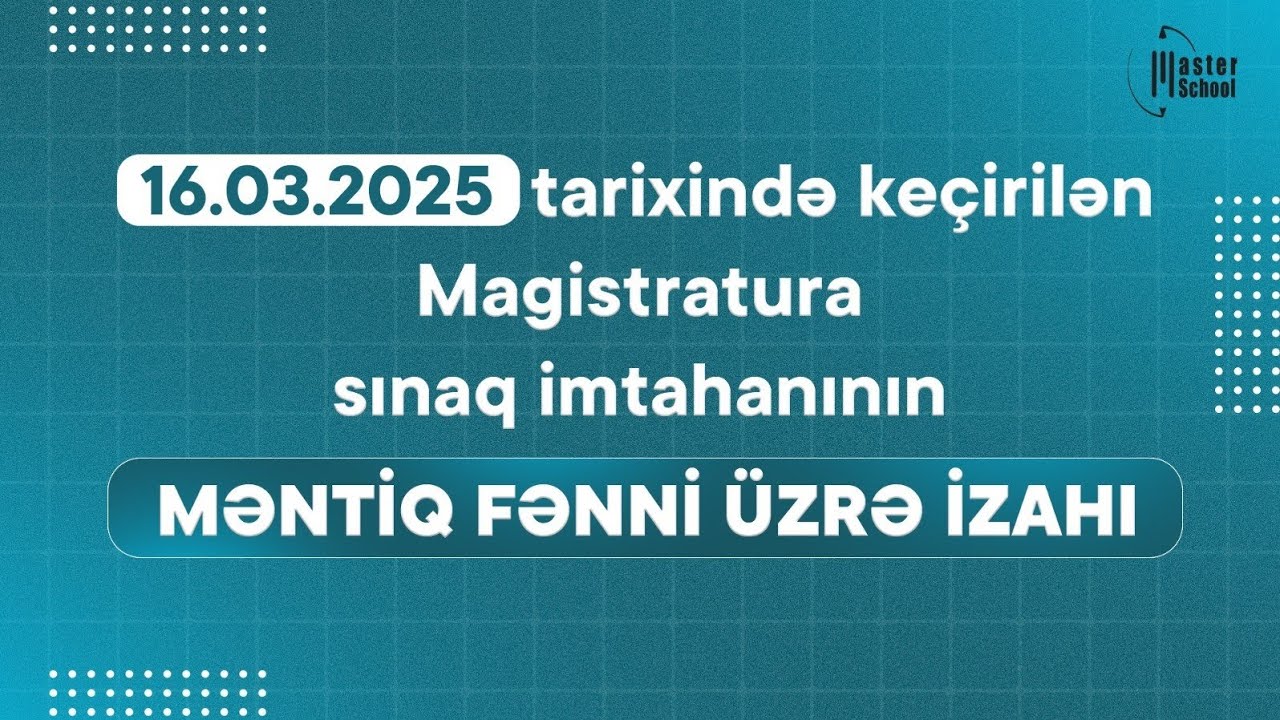 16.03.2025 Magistratura üzrə Sınaq İmtahanı | Məntiq Testləri və İzahı