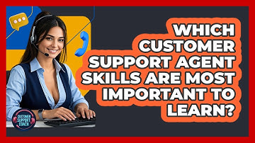 Which Customer Support Agent Skills Are Most Important To Learn? - Customer Support Coach