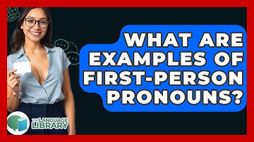 What Are Examples Of First-person Pronouns? - The Language Library
