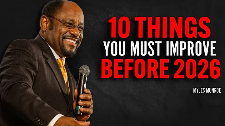 10 Things You Must Improve Before 2026 | Dr Myles Munroe Motivational Speech
